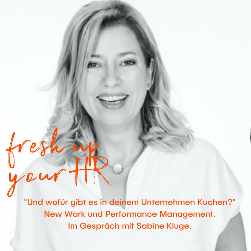 „Und wofür gibt es in deinem Unternehmen Kuchen?“ New Work und Performance Management. Im Gespräch mit Sabine Kluge.